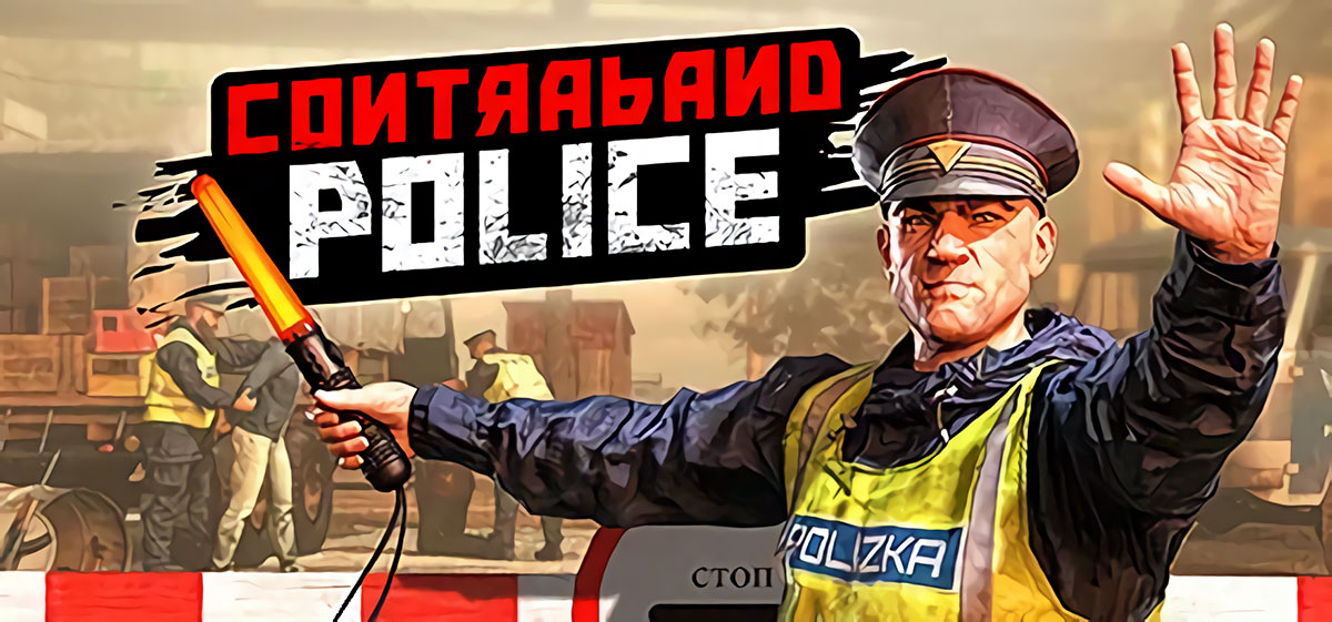 Contraband Police v18.02.2021 - игра на стадии разработки