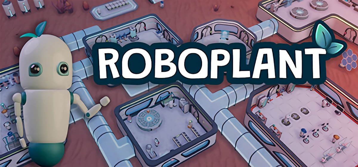 Roboplant v0.5.40 - игра на стадии разработки