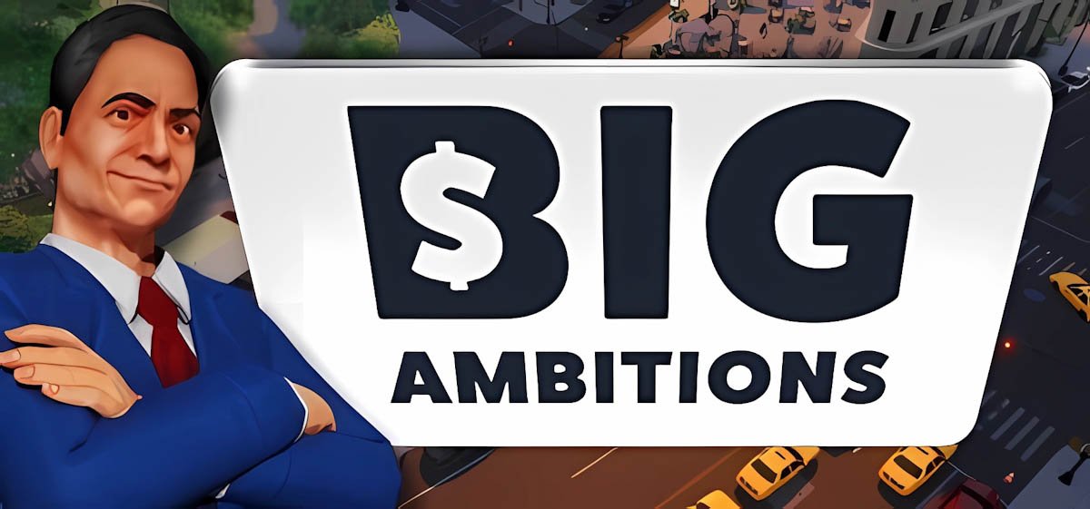Big Ambitions Build 12114960 - игра на стадии разработки