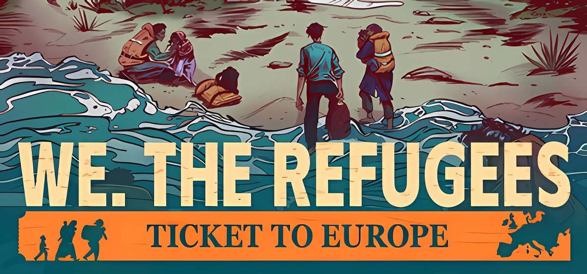 We. The Refugees: Ticket to Europe v1.192.1132 - торрент