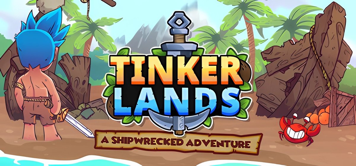 Tinkerlands: A Shipwrecked Adventure v16.04.2024 - игра на стадии разработки