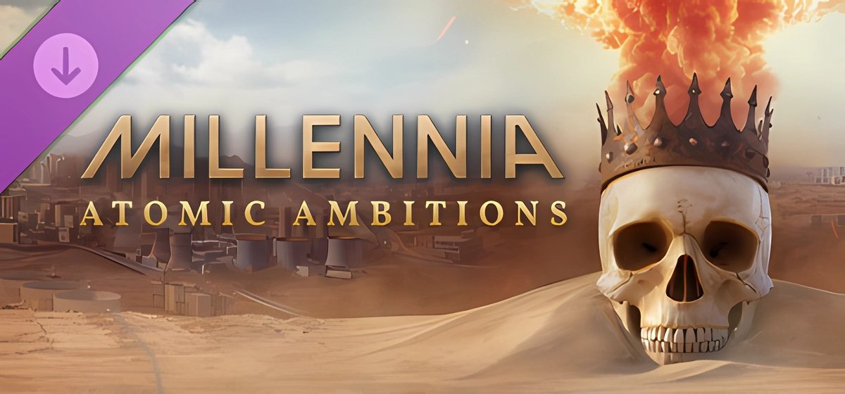 Millennia Atomic Ambitions v1.0.22991.F - торрент