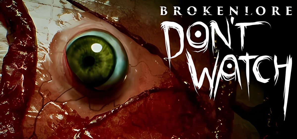 BrokenLore: DON'T WATCH Build 18169098 - торрент