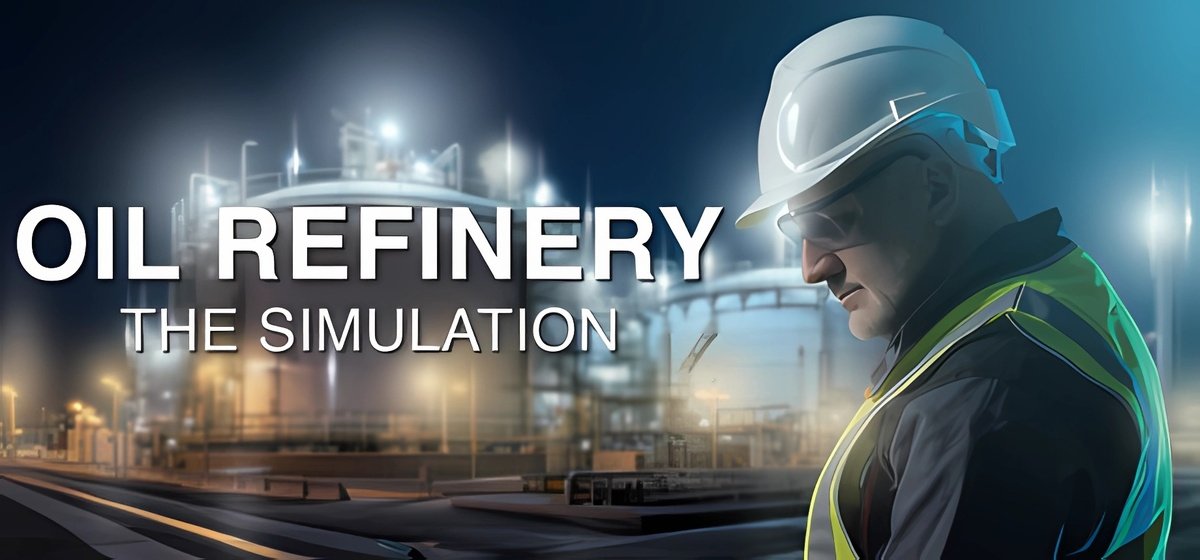 Oil Refinery - The Simulation v09.05.2025